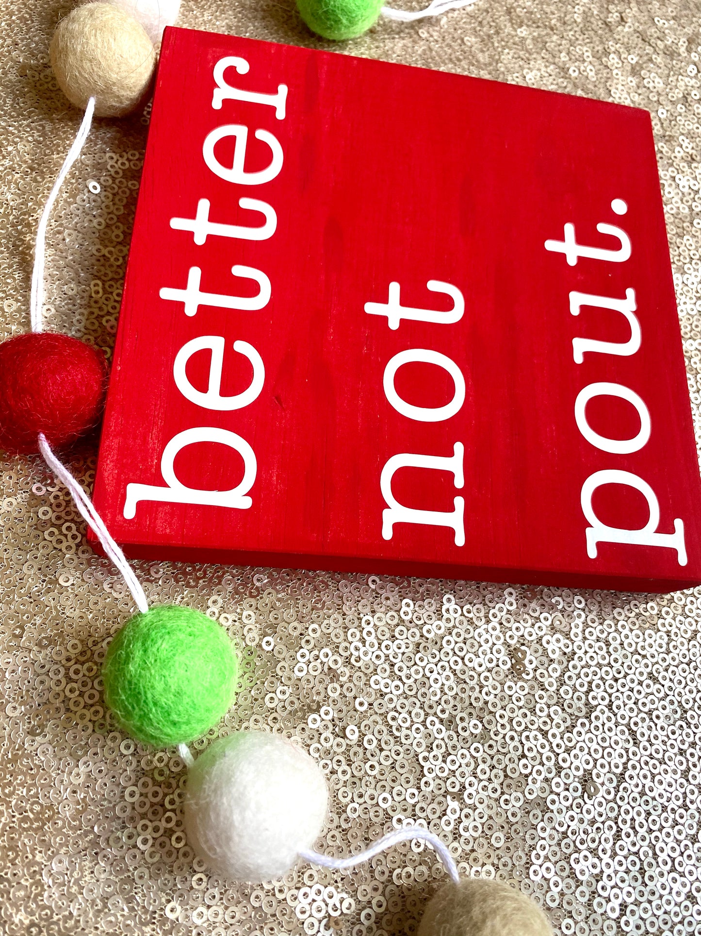 Better Not Pout Wood Sign * Made to Order