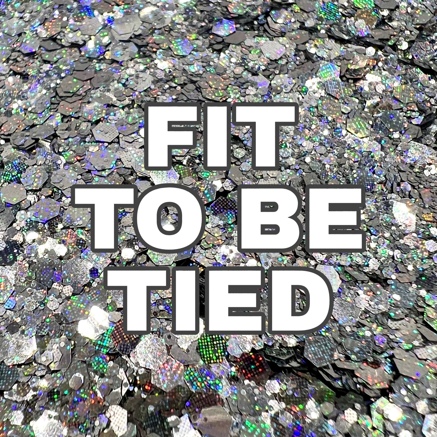 Fit To Be Tied