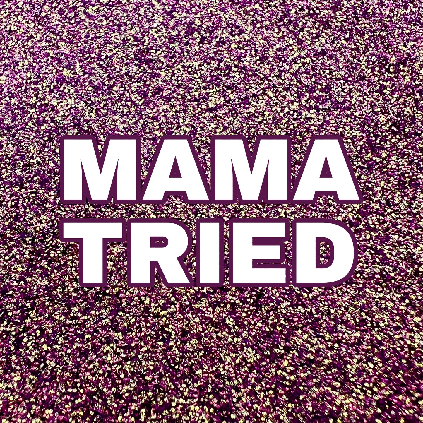Mama Tried