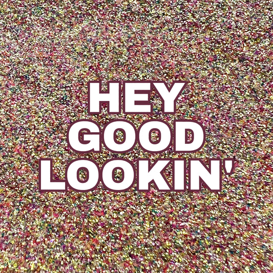 Hey Good Lookin'