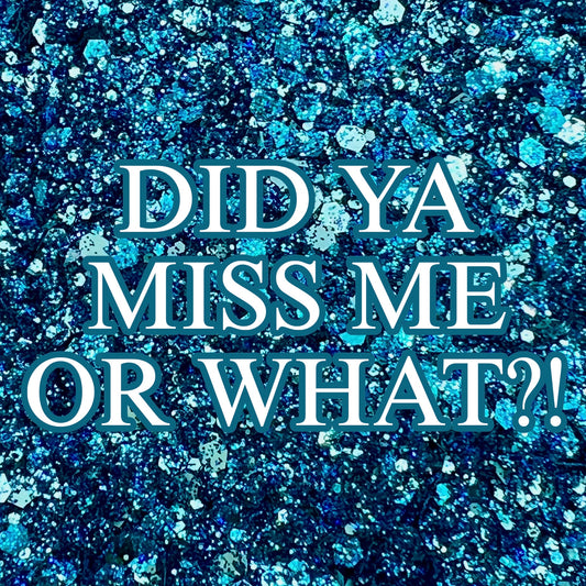Did Ya Miss Me Or What?! DGH Custom