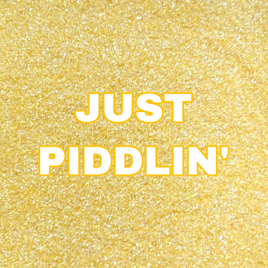 Just Piddlin'