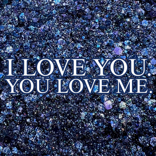 I Love You. You Love Me. DGH Custom