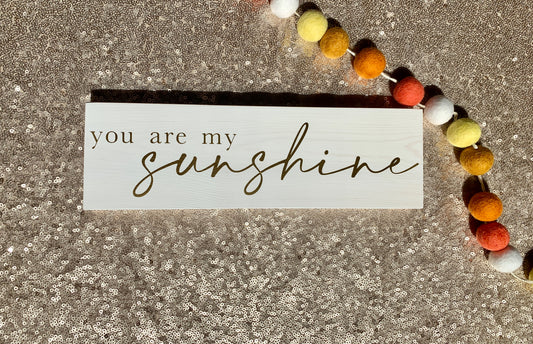 You Are My Sunshine Wood Sign * Made to Order
