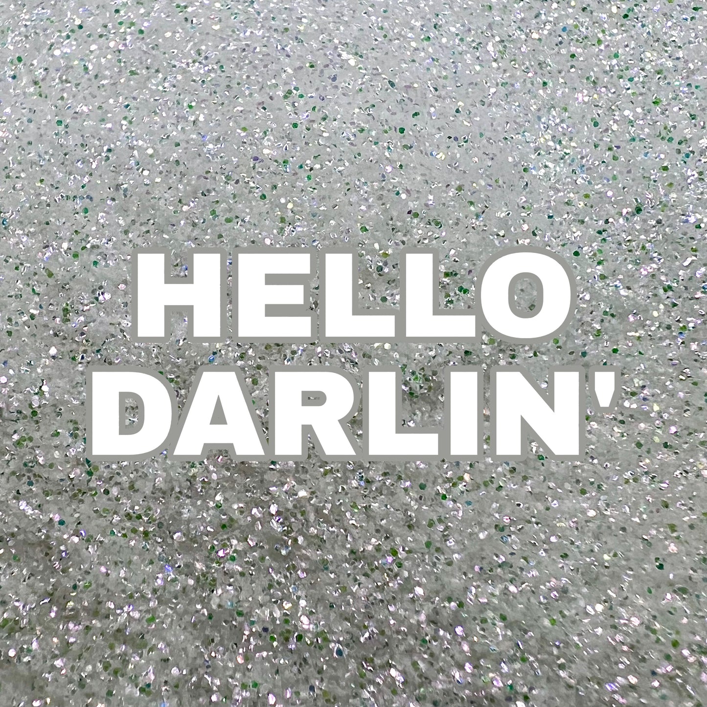 Hello Darlin'