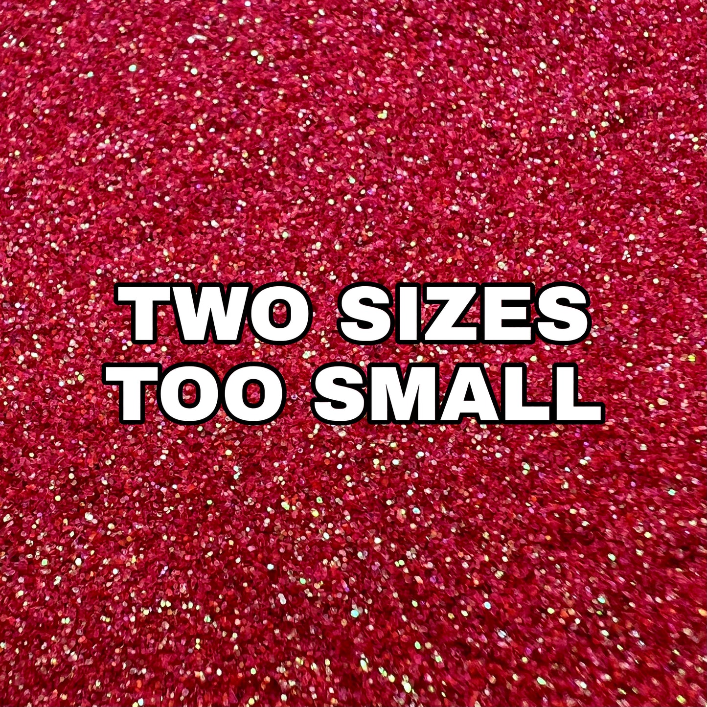 Two Sizes Too Small