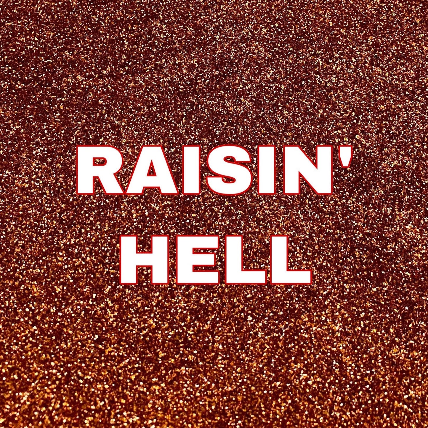 Raisin' Hell